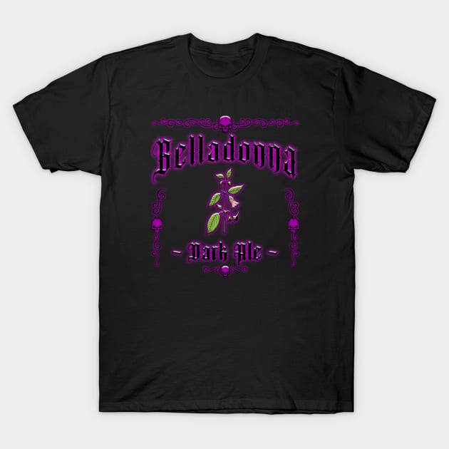 HOMICIDAL BEVERAGES - BELLADONNA DARK ALE T-Shirt by GardenOfNightmares